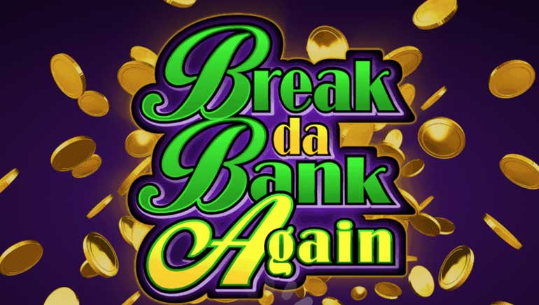 Break da Bank Again Screenshot